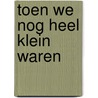 Toen we nog heel klein waren door A.A. Milne