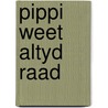 Pippi weet altyd raad door Astrid Lindgren