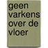 Geen varkens over de vloer