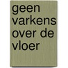 Geen varkens over de vloer door Stolz