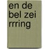 En de bel zei rrring