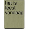 Het is feest vandaag door Haas Westerkamp