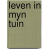 Leven in myn tuin door Barendrecht Hoen