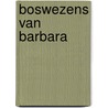 Boswezens van barbara door Huber