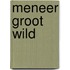 Meneer groot wild