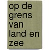 Op de grens van land en zee door Kam