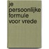 Je persoonlijke formule voor vrede