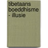 Tibetaans boeddhisme - illusie door Sogyal Rinpoche