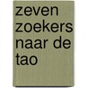 Zeven zoekers naar de Tao by L. Kooman