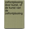 Zelfontplooiing door kunst, of De Kunst van de zelfontplooiing by G. Ashley