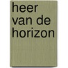 Heer van de horizon by J. Grant