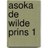 Asoka de wilde prins 1