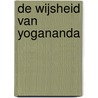 De wijsheid van Yogananda by Kriyananda