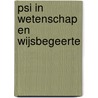 Psi in wetenschap en wijsbegeerte by Dongen
