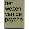 Het wezen van de psyche by J. Roberts