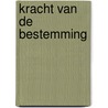 Kracht van de bestemming door Okken