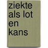 Ziekte als lot en kans by J.D. Toussaint