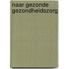 Naar gezonde gezondheidszorg door Dyk