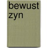 Bewust zyn door Sickesz