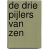 De drie pijlers van Zen by P. Kapleau