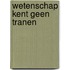 Wetenschap kent geen tranen