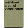 Werkboek, creatief visualiseren by S. Gawain