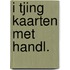 I tjing kaarten met handl.