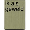 Ik als geweld by Krishnamurti