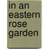 In an eastern rose garden