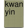 Kwan yin by Verwaal