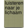 Luisteren naar je lichaam by Jared Diamond