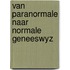 Van paranormale naar normale geneeswyz