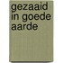 Gezaaid in goede aarde