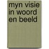 Myn visie in woord en beeld