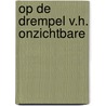 Op de drempel v.h. onzichtbare door Gillot