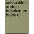 Seksualiteit anders bekeken en beleefd