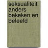 Seksualiteit anders bekeken en beleefd door Groot