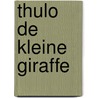 Thulo de kleine giraffe by Grzimek