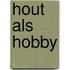 Hout als hobby