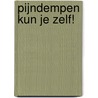Pijndempen kun je zelf! by J.C. Boschma