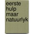 Eerste hulp maar natuurlyk