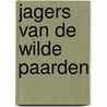 Jagers van de wilde paarden by Rottschalk