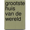 Grootste huis van de wereld by L. Lionni