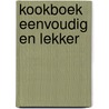 Kookboek eenvoudig en lekker door Onbekend