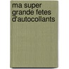 Ma super grande fetes d'autocollants by Unknown