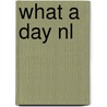 What a day NL door Onbekend