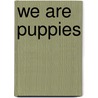 We Are Puppies door Troshkov, Andrey