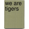 We are Tigers door Molly Grooms