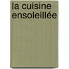 La cuisine ensoleillée door Onbekend