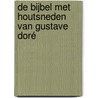 De bijbel met houtsneden van Gustave Doré door G. Doré